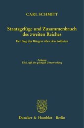 book Staatsgefüge und Zusammenbruch des zweiten Reiches: Der Sieg des Bürgers über den Soldaten. Hrsg., mit einem Vorwort und mit Anmerkungen versehen von Günter Maschke. Anhang: Die Logik der geistigen Unterwerfung