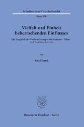 book Vielfalt und Einheit beherrschenden Einflusses: Ein Vergleich der Verbundkonzepte im Konzern-, Bilanz- und Wettbewerbsrecht