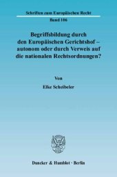 book Begriffsbildung durch den Europäischen Gerichtshof – autonom oder durch Verweis auf die nationalen Rechtsordnungen?