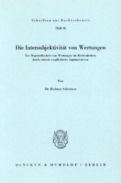 book Die Intersubjektivität von Wertungen: Zur Begründbarkeit von Wertungen im Rechtsdenken durch ethisch verpflichtetes Argumentieren