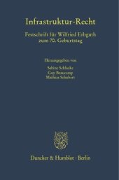 book Infrastruktur-Recht: Festschrift für Wilfried Erbguth zum 70. Geburtstag