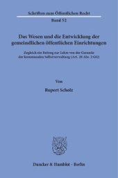 book Das Wesen und die Entwicklung der gemeindlichen öffentlichen Einrichtungen: Zugleich ein Beitrag zur Lehre von der Garantie der kommunalen Selbstverwaltung (Art. 28 Abs. 2 GG)