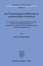 book Die Überleitung der DDR-Justiz in rechtsstaatliche Strukturen: Der Aufbau in der streitigen Zivilgerichtsbarkeit und der Verwaltungsgerichtsbarkeit in den fünf neuen Ländern nach dem Währungsvertrag und dem Einigungsvertrag