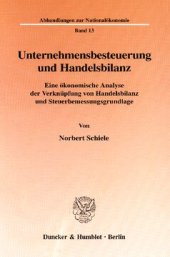 book Unternehmensbesteuerung und Handelsbilanz: Eine ökonomische Analyse der Verknüpfung von Handelsbilanz und Steuerbemessungsgrundlage