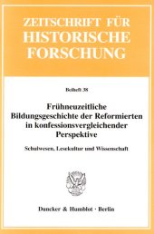 book Frühneuzeitliche Bildungsgeschichte der Reformierten in konfessionsvergleichender Perspektive: Schulwesen, Lesekultur und Wissenschaft