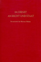 book Im Dienst an Recht und Staat: Festschrift für Werner Weber zum 70. Geburtstag, dargebracht von Freunden, Schülern und Kollegen