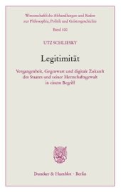 book Legitimität: Vergangenheit, Gegenwart und digitale Zukunft des Staates und seiner Herrschaftsgewalt in einem Begriff