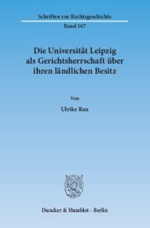 book Die Universität Leipzig als Gerichtsherrschaft über ihren ländlichen Besitz