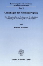 book Grundlagen der Kriminalprognose: Eine Rekonstruktion der Probleme von Zuverlässigkeit und Gültigkeit unter Rückgriff auf Alfred Schütz