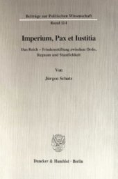 book Imperium, Pax et Iustitia: Das Reich - Friedensstiftung zwischen Ordo, Regnum und Staatlichkeit