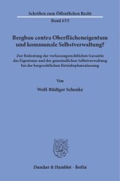 book Bergbau contra Oberflächeneigentum und kommunale Selbstverwaltung?: Zur Bedeutung der verfassungsrechtlichen Garantie des Eigentums und der gemeindlichen Selbstverwaltung bei der bergrechtlichen Betriebsplanzulassung