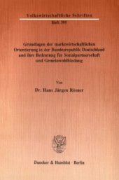 book Grundlagen der marktwirtschaftlichen Orientierung in der Bundesrepublik Deutschland und ihre Bedeutung für Sozialpartnerschaft und Gemeinwohlbindung