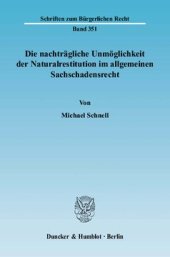 book Die nachträgliche Unmöglichkeit der Naturalrestitution im allgemeinen Sachschadensrecht