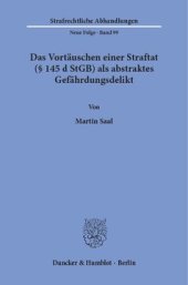 book Das Vortäuschen einer Straftat (§ 145 d StGB) als abstraktes Gefährdungsdelikt