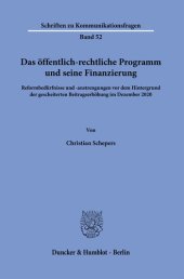 book Das öffentlich-rechtliche Programm und seine Finanzierung: Reformbedürfnisse und -anstrengungen vor dem Hintergrund der gescheiterten Beitragserhöhung im Dezember 2020