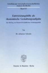 book Entwicklungshilfe als ökonomische Gestaltungsaufgabe: Ein Beitrag zur finanzwirtschaftlichen Ordnungspolitik