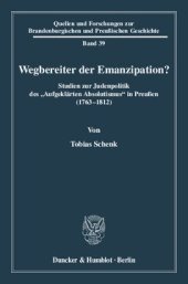 book Wegbereiter der Emanzipation?: Studien zur Judenpolitik des »Aufgeklärten Absolutismus« in Preußen (1763 - 1812)