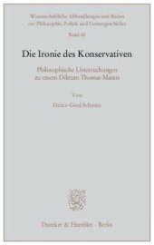 book Die Ironie des Konservativen: Philosophische Untersuchungen zu einem Diktum Thomas Manns