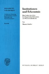 book Institutionen und Erkenntnis: Eine Analyse im Lichte der Popperschen Erkenntnis- und Wissenschaftstheorie