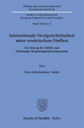 book Internationale Strafgerichtsbarkeit unter sowjetischem Einfluss: Der Beitrag der UdSSR zum Nürnberger Hauptkriegsverbrecherprozess