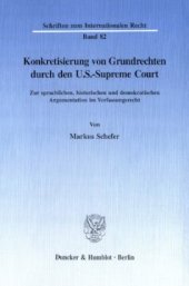 book Konkretisierung von Grundrechten durch den U.S.-Supreme Court: Zur sprachlichen, historischen und demokratischen Argumentation im Verfassungsrecht