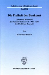 book Die Freiheit der Baukunst: Gehalt und Reichweite der Kunstfreiheit des Art. 5 Abs. 3 GG im öffentlichen Baurecht