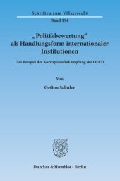 book »Politikbewertung« als Handlungsform internationaler Institutionen: Das Beispiel der Korruptionsbekämpfung der OECD