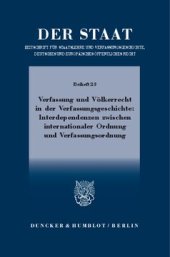 book Verfassung und Völkerrecht in der Verfassungsgeschichte: Interdependenzen zwischen internationaler Ordnung und Verfassungsordnung: Tagung der Vereinigung für Verfassungsgeschichte in Wien vom 24. bis 26. Februar 2014