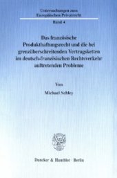 book Das französische Produkthaftungsrecht und die bei grenzüberschreitenden Vertragsketten im deutsch-französischen Rechtsverkehr auftretenden Probleme