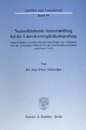 book Nachvollziehende Amtsermittlung bei der Umweltverträglichkeitsprüfung: Zum Verhältnis zwischen dem privaten Träger des Vorhabens und der zuständigen Behörde bei der Sachverhaltsermittlung nach dem UVPG