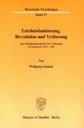 book Entchristianisierung, Revolution und Verfassung: Zur Mentalitätsgeschichte der Verfassung in Frankreich, 1715–1794