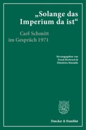 book »Solange das Imperium da ist«: Carl Schmitt im Gespräch mit Klaus Figge und Dieter Groh 1971. Hrsg., kommentiert und eingeleitet von Frank Hertweck und Dimitrios Kisoudis in Zusammenarbeit mit Gerd Giesler. Mit einem Nachwort von Dieter Groh