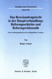 book Das Beweisantragsrecht in der Hauptverhandlung: Reformgeschichte und Reformproblematik: Eine rechtsdogmatische und rechtspolitische Analyse