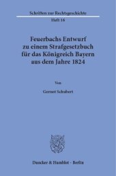 book Feuerbachs Entwurf zu einem Strafgesetzbuch für das Königreich Bayern aus dem Jahre 1824