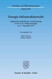 book Energie-Infrastrukturrecht: Kolloquium anlässlich der Verabschiedung von Prof. Dr. Wilfried Erbguth am 11. September 2014