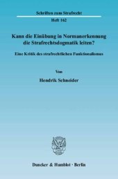 book Kann die Einübung in Normanerkennung die Strafrechtsdogmatik leiten?: Eine Kritik des strafrechtlichen Funktionalismus