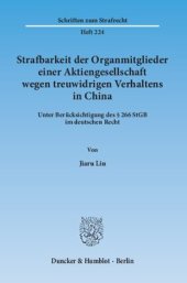 book Strafbarkeit der Organmitglieder einer Aktiengesellschaft wegen treuwidrigen Verhaltens in China: Unter Berücksichtigung des § 266 StGB im deutschen Recht