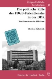 book Die politische Rolle des FDGB-Feriendienstes in der DDR: Sozialtourismus im SED-Staat. Mit Geleitworten von Vera Lengsfeld / Klaus Schroeder