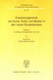 book Entwicklungstrends von Kunst, Kultur und Medien in den neuen Bundesländern: Gutachten im Auftrag des Bundesministers des Innern