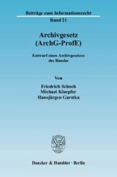 book Archivgesetz (ArchG-ProfE): Entwurf eines Archivgesetzes des Bundes