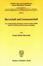 book Herrschaft und Genossenschaft: Zur Anthropologie elementarer Formen sozialer Politik und der Gesellung auf historischer Grundlage