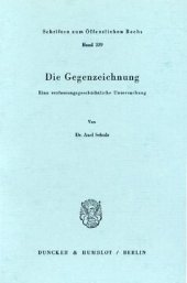 book Die Gegenzeichnung: Eine verfassungsgeschichtliche Untersuchung