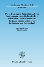 book Die Sicherung des Rechtsstaatsgebotes im modernen europäischen Recht - anhand von Garantien im Recht der Europäischen Union sowie in Russland und Deutschland