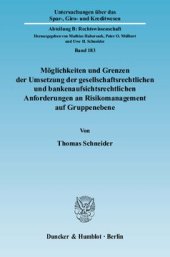 book Möglichkeiten und Grenzen der Umsetzung der gesellschaftsrechtlichen und bankenaufsichtsrechtlichen Anforderungen an Risikomanagement auf Gruppenebene