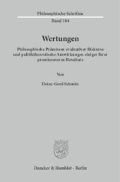 book Wertungen: Philosophische Prämissen evaluativer Diskurse und politiktheoretische Auswirkungen einiger ihrer prominenteren Resultate