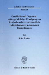 book Geschichte und Gegenwart außergerichtlicher Erledigung von Strafsachen durch ehrenamtliche Schiedsinstanzen in den neuen Bundesländern