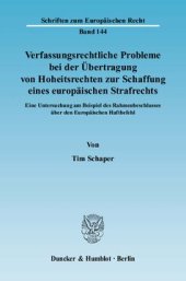 book Verfassungsrechtliche Probleme bei der Übertragung von Hoheitsrechten zur Schaffung eines europäischen Strafrechts: Eine Untersuchung am Beispiel des Rahmenbeschlusses über den Europäischen Haftbefehl