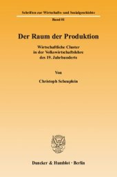 book Der Raum der Produktion: Wirtschaftliche Cluster in der Volkswirtschaftslehre des 19. Jahrhunderts