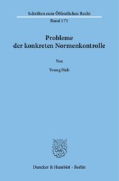 book Probleme der konkreten Normenkontrolle,: insbesondere die Zuständigkeit zur Verwerfung verfassungswidriger Gesetze nach dem Grundgesetz der Bundesrepublik Deutschland und nach der Verfassung der Republik Korea