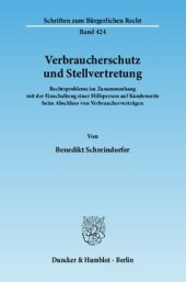 book Verbraucherschutz und Stellvertretung: Rechtsprobleme im Zusammenhang mit der Einschaltung einer Hilfsperson auf Kundenseite beim Abschluss von Verbraucherverträgen